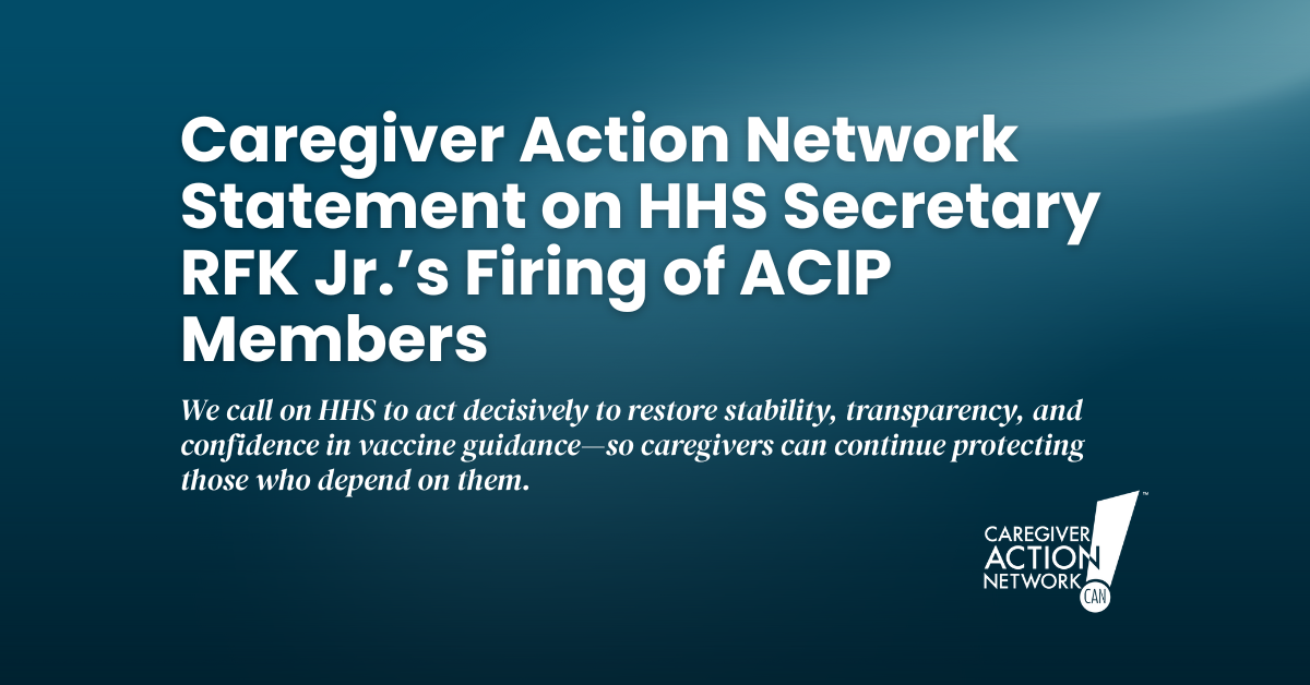 Caregiver Action Network Statement on HHS Secretary RFK Jr.’s Firing of ACIP Members